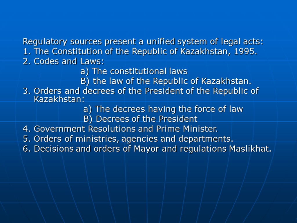 Regulatory sources present a unified system of legal acts: 1. The Constitution of the
